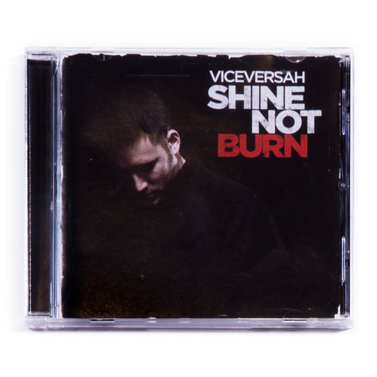 VICEVERSAH – Shine Not Burn CD
